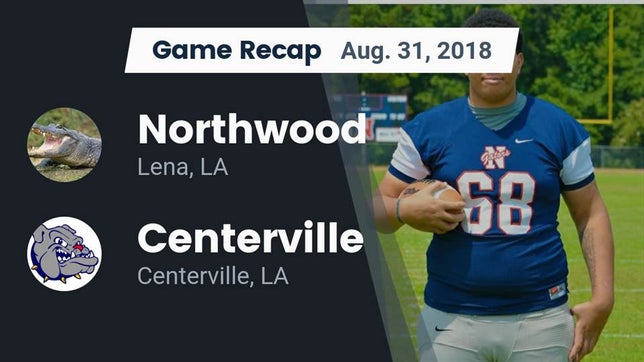 Watch this highlight video of the Northwood (Lena, LA) football team in its game Recap: Northwood   vs. Centerville  2018 on Aug 31, 2018