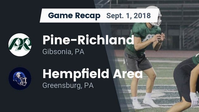 Watch this highlight video of the Pine-Richland (Gibsonia, PA) football team in its game Recap: Pine-Richland  vs. Hempfield Area  2018 on Sep 1, 2018
