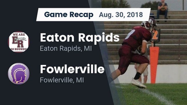 Watch this highlight video of the Eaton Rapids (MI) football team in its game Recap: Eaton Rapids  vs. Fowlerville  2018 on Aug 30, 2018