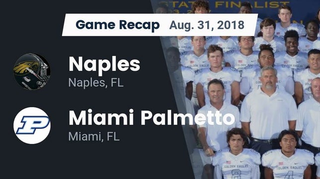 Watch this highlight video of the Naples (FL) football team in its game Recap: Naples  vs. Miami Palmetto  2018 on Aug 31, 2018