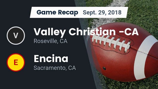 Watch this highlight video of the Valley Christian (Roseville, CA) football team in its game Recap: Valley Christian -CA vs. Encina  2018 on Sep 29, 2018