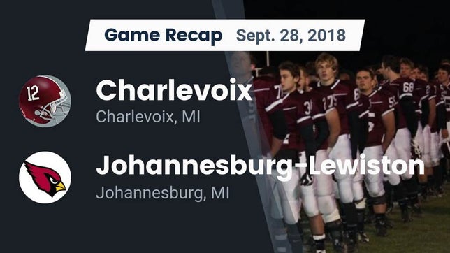 Watch this highlight video of the Charlevoix (MI) football team in its game Recap: Charlevoix  vs. Johannesburg-Lewiston  2018 on Sep 28, 2018