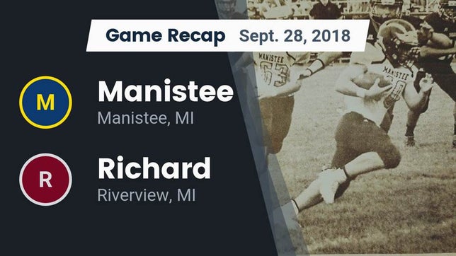 Watch this highlight video of the Manistee (MI) football team in its game Recap: Manistee  vs. Richard  2018 on Sep 28, 2018