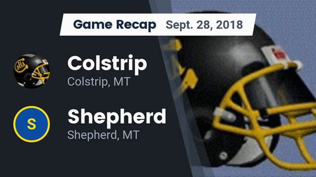 Watch this highlight video of the Colstrip (MT) football team in its game Recap: Colstrip  vs. Shepherd  2018 on Sep 28, 2018