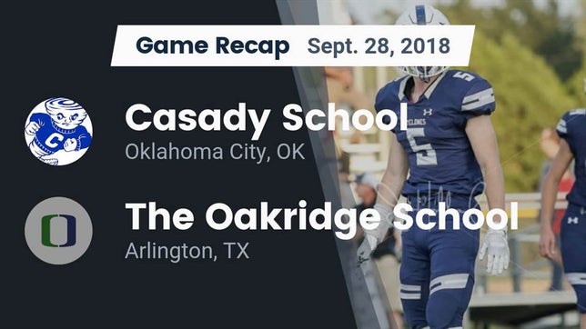 Watch this highlight video of the Casady (Oklahoma City, OK) football team in its game Recap: Casady School vs. The Oakridge School 2018 on Sep 28, 2018