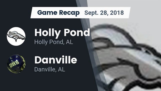 Watch this highlight video of the Holly Pond (AL) football team in its game Recap: Holly Pond  vs. Danville  2018 on Sep 28, 2018