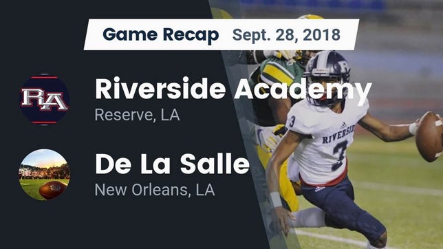 Watch this highlight video of the Riverside Academy (Reserve, LA) football team in its game Recap: Riverside Academy vs. De La Salle  2018 on Sep 28, 2018