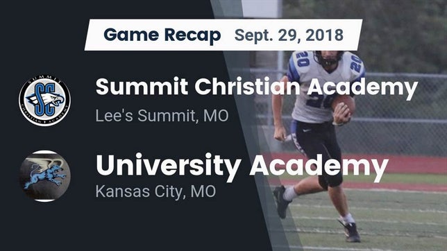 Watch this highlight video of the Summit Christian Academy (Lee's Summit, MO) football team in its game Recap: Summit Christian Academy vs. University Academy 2018 on Sep 29, 2018