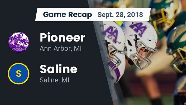 Watch this highlight video of the Pioneer (Ann Arbor, MI) football team in its game Recap: Pioneer  vs. Saline  2018 on Sep 28, 2018