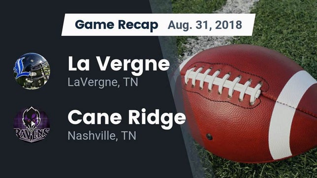 Watch this highlight video of the LaVergne (TN) football team in its game Recap: La Vergne  vs. Cane Ridge  2018 on Aug 31, 2018