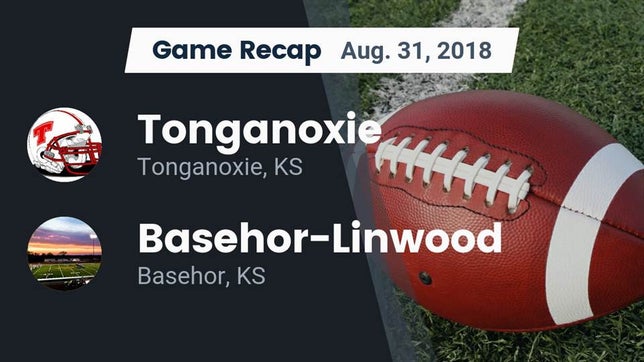 Watch this highlight video of the Tonganoxie (KS) football team in its game Recap: Tonganoxie  vs. Basehor-Linwood  2018 on Aug 31, 2018