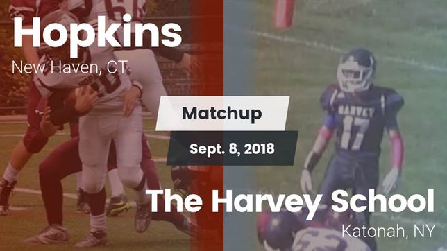 Watch this highlight video of the Hopkins (New Haven, CT) football team in its game Matchup: Hopkins  vs. The Harvey School 2018 on Sep 8, 2018