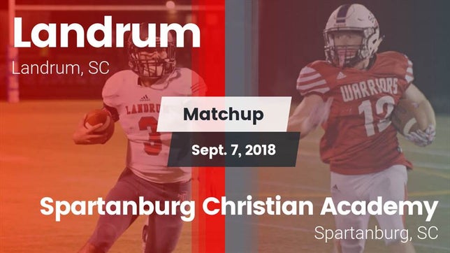 Watch this highlight video of the Landrum (SC) football team in its game Matchup: Landrum  vs. Spartanburg Christian Academy  2018 on Sep 7, 2018