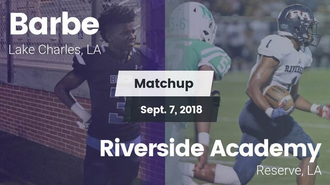 Watch this highlight video of the Barbe (Lake Charles, LA) football team in its game Matchup: Barbe vs. Riverside Academy 2018 on Sep 7, 2018