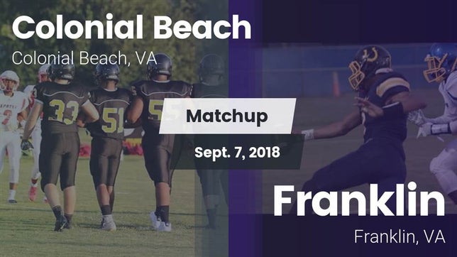 Watch this highlight video of the Colonial Beach (VA) football team in its game Matchup: Colonial Beach High  vs. Franklin  2018 on Sep 7, 2018
