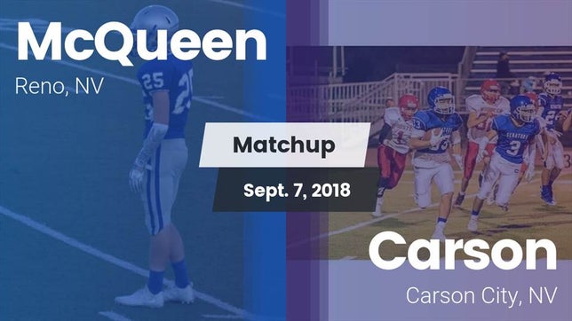 Watch this highlight video of the McQueen (Reno, NV) football team in its game Matchup: McQueen  vs. Carson  2018 on Sep 7, 2018