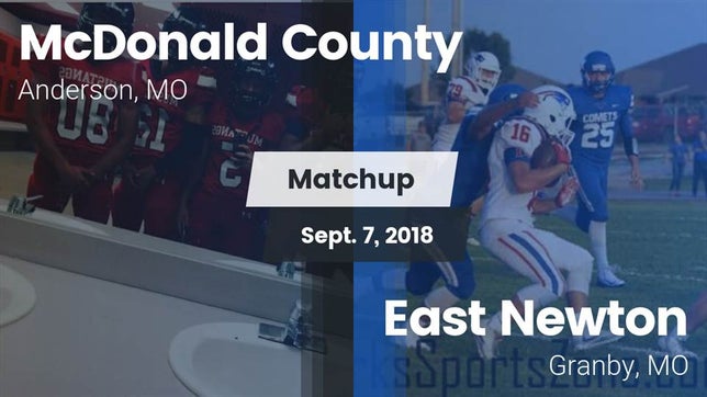 Watch this highlight video of the McDonald County (Anderson, MO) football team in its game Matchup: McDonald County vs. East Newton  2018 on Sep 7, 2018