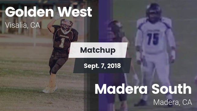 Watch this highlight video of the Golden West (Visalia, CA) football team in its game Matchup: Golden West High vs. Madera South  2018 on Sep 7, 2018