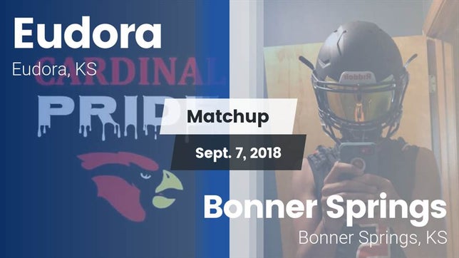 Watch this highlight video of the Eudora (KS) football team in its game Matchup: Eudora  vs. Bonner Springs  2018 on Sep 7, 2018
