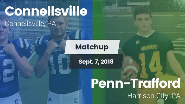 Watch this highlight video of the Connellsville (PA) football team in its game Matchup: Connellsville vs. Penn-Trafford  2018 on Sep 7, 2018