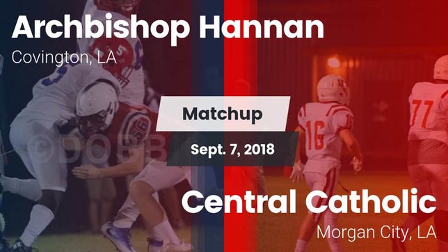 Watch this highlight video of the Archbishop Hannan (Covington, LA) football team in its game Matchup: Archbishop Hannan vs. Central Catholic  2018 on Sep 7, 2018