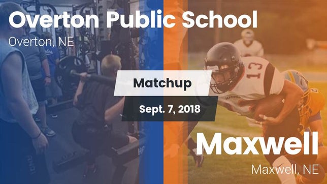 Watch this highlight video of the Overton (NE) football team in its game Matchup: Overton Public vs. Maxwell  2018 on Sep 7, 2018