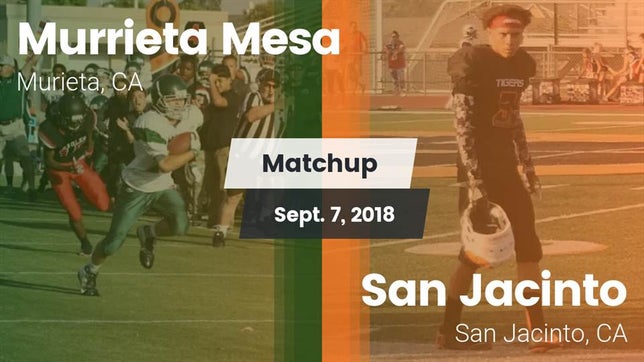 Watch this highlight video of the Murrieta Mesa (Murrieta, CA) football team in its game Matchup: Murrieta Mesa High vs. San Jacinto  2018 on Sep 7, 2018