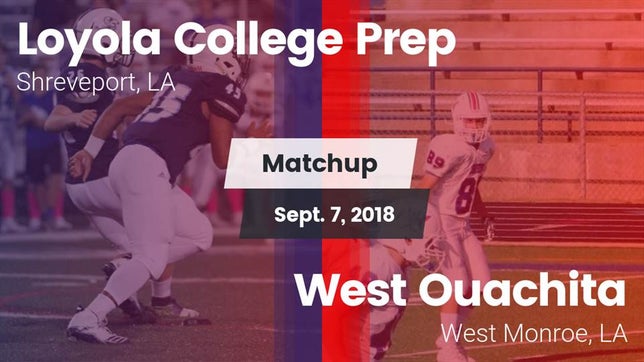Watch this highlight video of the Loyola College Prep (Shreveport, LA) football team in its game Matchup: Loyola College Prep vs. West Ouachita  2018 on Sep 7, 2018