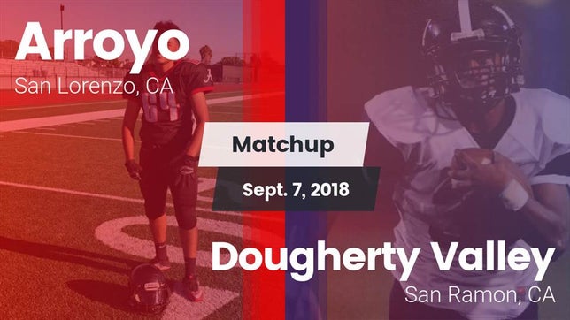 Watch this highlight video of the Arroyo (San Lorenzo, CA) football team in its game Matchup: Arroyo vs. Dougherty Valley  2018 on Sep 7, 2018