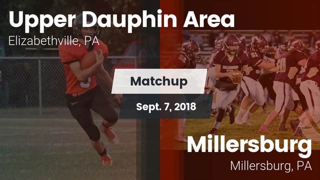 Watch this highlight video of the Upper Dauphin Area (Elizabethville, PA) football team in its game Matchup: Upper Dauphin Area vs. Millersburg  2018 on Sep 7, 2018