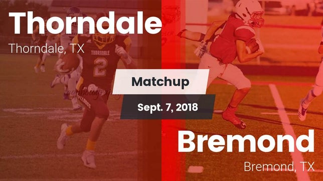 Watch this highlight video of the Thorndale (TX) football team in its game Matchup: Thorndale vs. Bremond  2018 on Sep 7, 2018