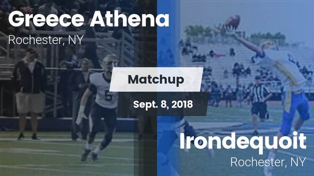 Watch this highlight video of the Greece Athena (Rochester, NY) football team in its game Matchup: Greece Athena vs. Irondequoit  2018 on Sep 8, 2018