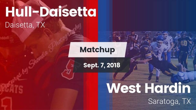 Watch this highlight video of the Hull-Daisetta (Daisetta, TX) football team in its game Matchup: Hull-Daisetta vs. West Hardin  2018 on Sep 7, 2018
