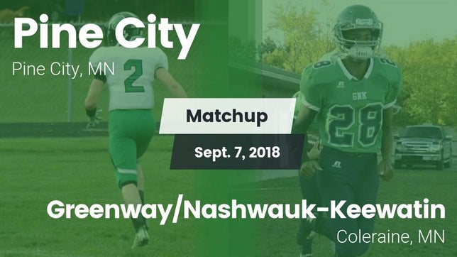 Watch this highlight video of the Pine City (MN) football team in its game Matchup: Pine City vs. Greenway/Nashwauk-Keewatin  2018 on Sep 7, 2018