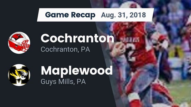 Watch this highlight video of the Cochranton (PA) football team in its game Recap: Cochranton  vs. Maplewood  2018 on Aug 31, 2018