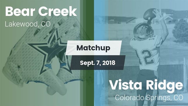 Watch this highlight video of the Bear Creek (Lakewood, CO) football team in its game Matchup: Bear Creek High vs. Vista Ridge  2018 on Sep 7, 2018