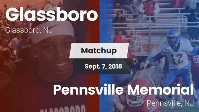 Watch this highlight video of the Glassboro (NJ) football team in its game Matchup: Glassboro vs. Pennsville Memorial  2018 on Sep 7, 2018
