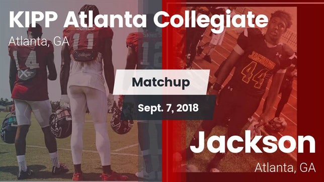 Watch this highlight video of the KIPP Atlanta Collegiate (Atlanta, GA) football team in its game Matchup: KIPP Atlanta vs. Jackson  2018 on Sep 7, 2018