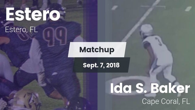 Watch this highlight video of the Estero (FL) football team in its game Matchup: Estero  vs. Ida S. Baker  2018 on Sep 7, 2018