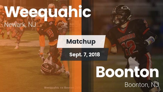 Watch this highlight video of the Weequahic (Newark, NJ) football team in its game Matchup: Weequahic vs. Boonton  2018 on Sep 7, 2018