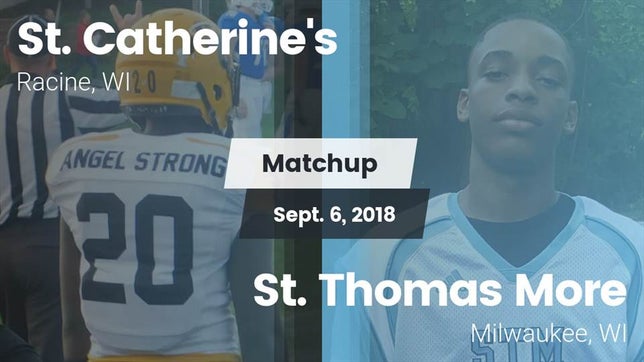 Watch this highlight video of the St. Catherine's (Racine, WI) football team in its game Matchup: St. Catherine's vs. St. Thomas More  2018 on Sep 6, 2018