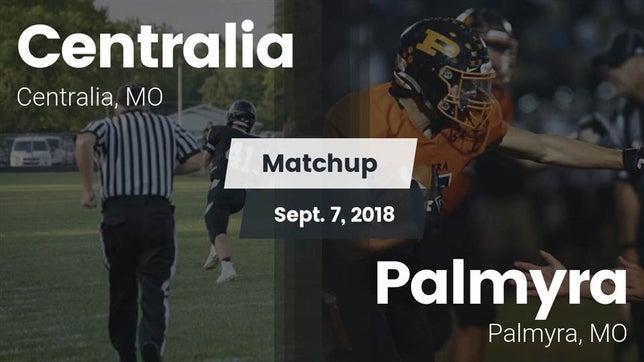 Watch this highlight video of the Centralia (MO) football team in its game Matchup: Centralia High vs. Palmyra  2018 on Sep 7, 2018