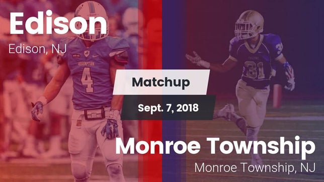 Watch this highlight video of the Edison (NJ) football team in its game Matchup: Edison  vs. Monroe Township  2018 on Sep 7, 2018