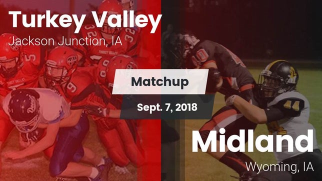 Watch this highlight video of the Turkey Valley (Jackson Junction, IA) football team in its game Matchup: Turkey Valley vs. Midland  2018 on Sep 7, 2018