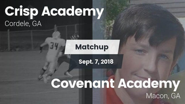 Watch this highlight video of the Crisp Academy (Cordele, GA) football team in its game Matchup: Crisp Academy vs. Covenant Academy  2018 on Sep 7, 2018