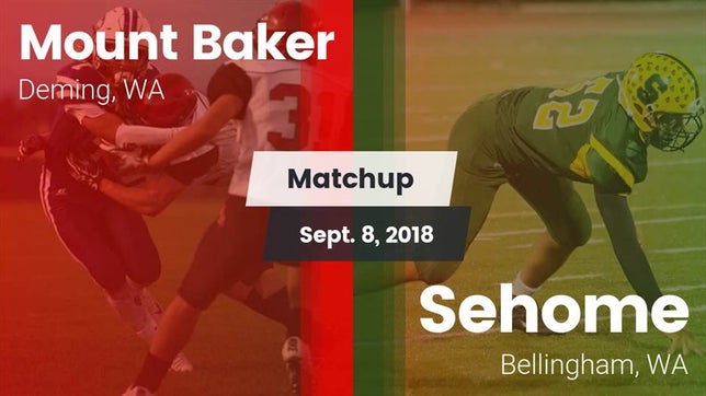Watch this highlight video of the Mt. Baker (Deming, WA) football team in its game Matchup: Mt. Baker High vs. Sehome  2018 on Sep 8, 2018