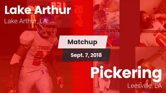 Watch this highlight video of the Lake Arthur (LA) football team in its game Matchup: Lake Arthur vs. Pickering  2018 on Sep 7, 2018