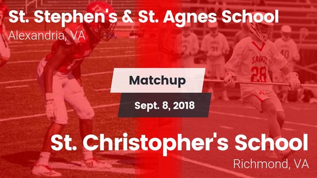 Watch this highlight video of the St. Stephen's & St. Agnes (Alexandria, VA) football team in its game Matchup: St. Stephen's vs. St. Christopher's School 2018 on Sep 8, 2018