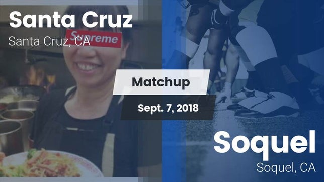 Watch this highlight video of the Santa Cruz (CA) football team in its game Matchup: Santa Cruz High Scho vs. Soquel  2018 on Sep 7, 2018