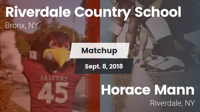 Watch this highlight video of the Riverdale Country (Bronx, NY) football team in its game Matchup: Riverdale Country vs. Horace Mann  2018 on Sep 8, 2018